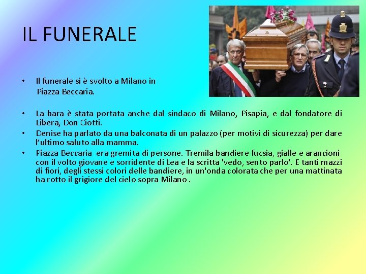 IL FUNERALE • Il funerale si è svolto a Milano in Piazza Beccaria. •