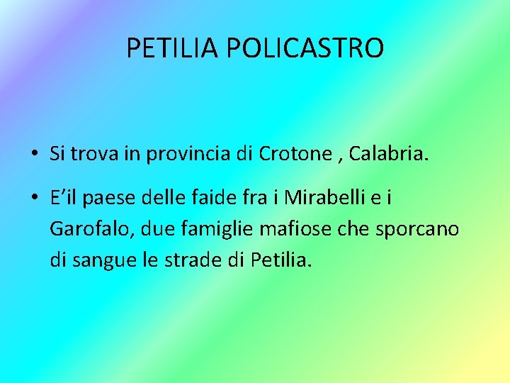 PETILIA POLICASTRO • Si trova in provincia di Crotone , Calabria. • E’il paese