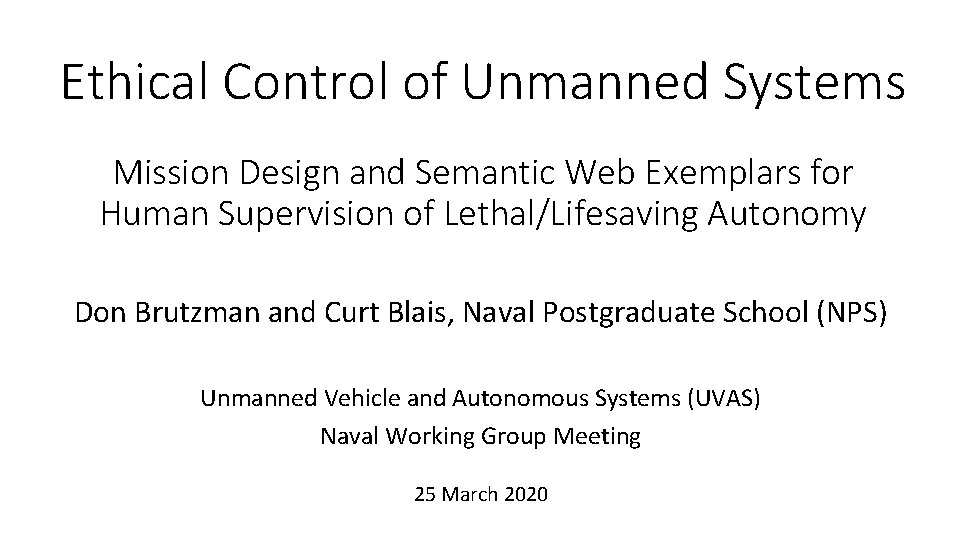Ethical Control of Unmanned Systems Mission Design and Semantic Web Exemplars for Human Supervision Ethical Control of Unmanned Systems Mission Design and Semantic Web Exemplars for Human Supervision