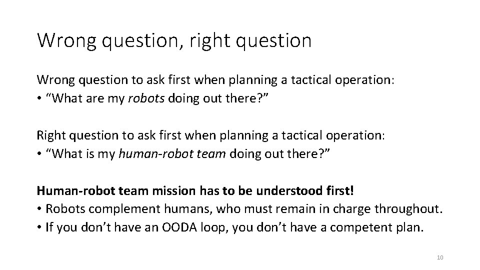 Wrong question, right question Wrong question to ask first when planning a tactical operation: Wrong question, right question Wrong question to ask first when planning a tactical operation: