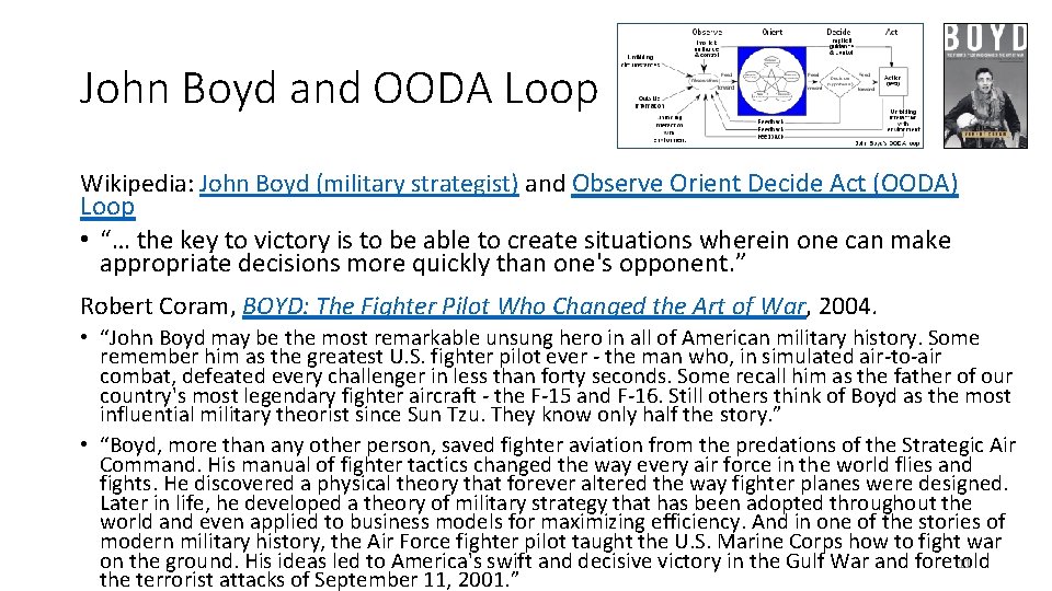 John Boyd and OODA Loop Wikipedia: John Boyd (military strategist) and Observe Orient Decide John Boyd and OODA Loop Wikipedia: John Boyd (military strategist) and Observe Orient Decide