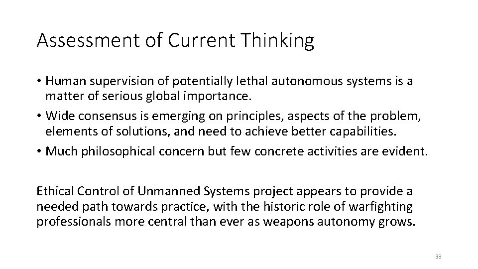 Assessment of Current Thinking • Human supervision of potentially lethal autonomous systems is a Assessment of Current Thinking • Human supervision of potentially lethal autonomous systems is a