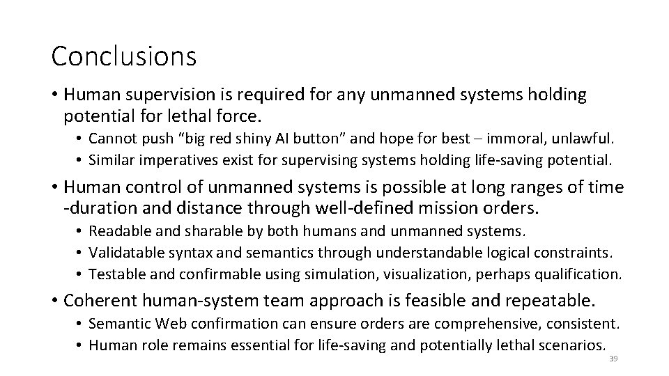 Conclusions • Human supervision is required for any unmanned systems holding potential for lethal Conclusions • Human supervision is required for any unmanned systems holding potential for lethal