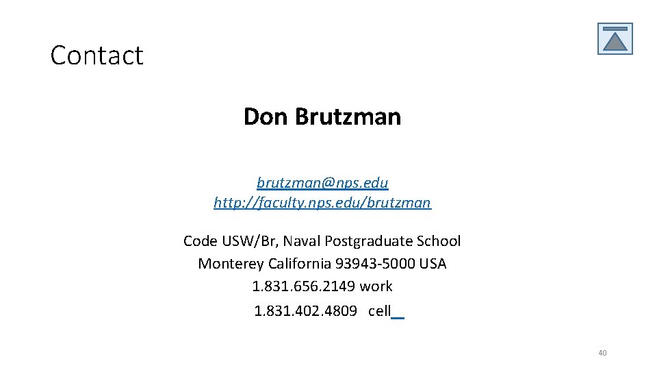 Contact Don Brutzman brutzman@nps. edu http: //faculty. nps. edu/brutzman Code USW/Br, Naval Postgraduate School Contact Don Brutzman brutzman@nps. edu http: //faculty. nps. edu/brutzman Code USW/Br, Naval Postgraduate School