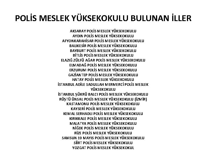 POLİS MESLEK YÜKSEKOKULU BULUNAN İLLER AKSARAY POLİS MESLEK YÜKSEKOKULU AYDIN POLİS MESLEK YÜKSEKOKULU AFYONKARAHİSAR