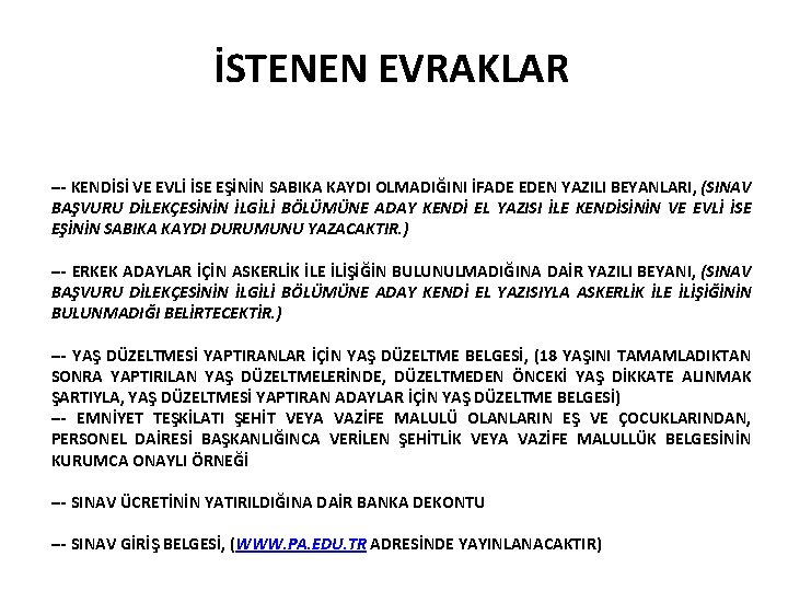 İSTENEN EVRAKLAR --- KENDİSİ VE EVLİ İSE EŞİNİN SABIKA KAYDI OLMADIĞINI İFADE EDEN YAZILI