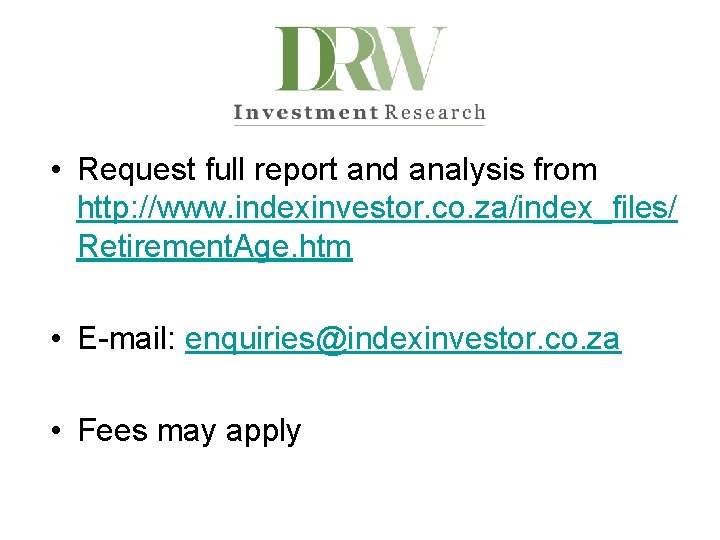  • Request full report and analysis from http: //www. indexinvestor. co. za/index_files/ Retirement.