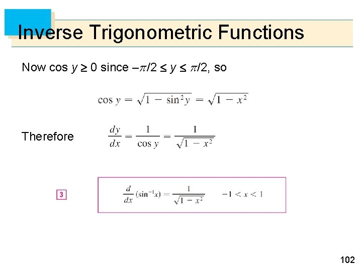 Inverse Trigonometric Functions Now cos y 0 since – /2 y /2, so Therefore