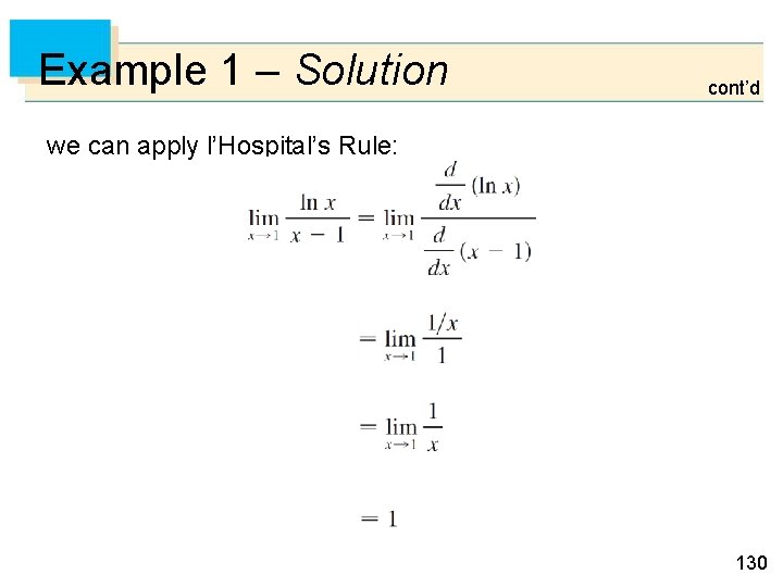 Example 1 – Solution cont’d we can apply l’Hospital’s Rule: 130 