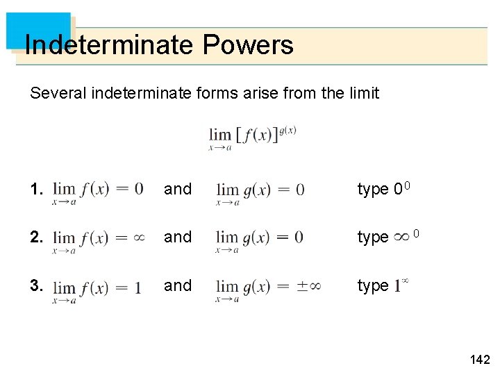 Indeterminate Powers Several indeterminate forms arise from the limit 1. and type 0 0