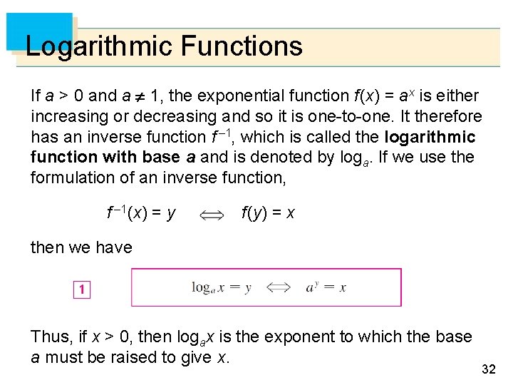 Logarithmic Functions If a > 0 and a 1, the exponential function f (x)