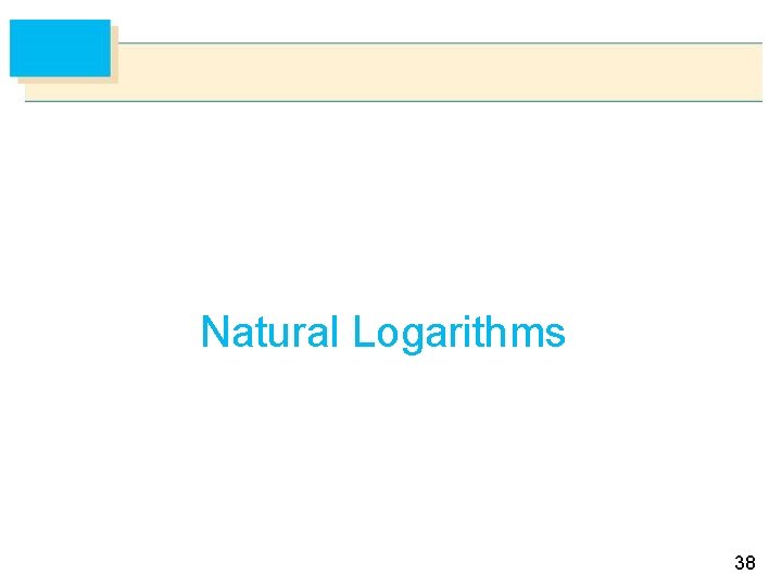 Natural Logarithms 38 