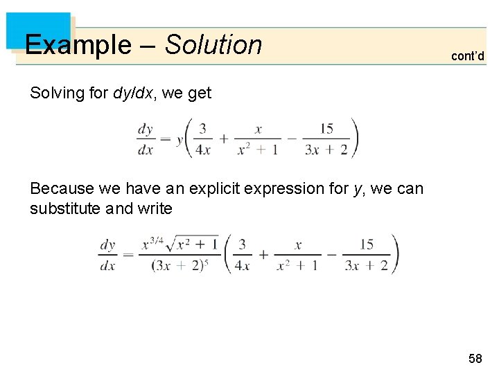 Example – Solution cont’d Solving for dy/dx, we get Because we have an explicit