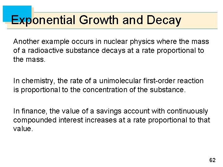 Exponential Growth and Decay Another example occurs in nuclear physics where the mass of