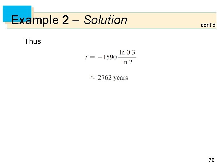 Example 2 – Solution cont’d Thus 79 