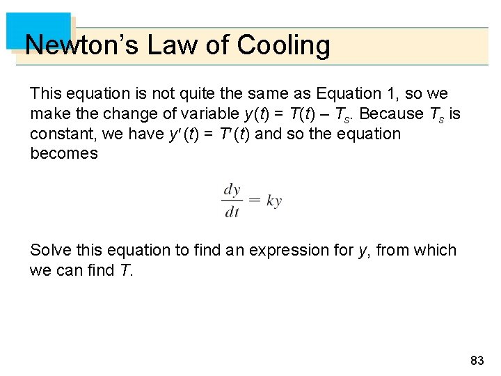 Newton’s Law of Cooling This equation is not quite the same as Equation 1,