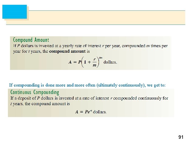 If compounding is done more and more often (ultimately continuously), we get to: 91