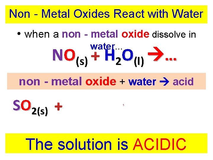 Non - Metal Oxides React with Water • when a non - metal oxide