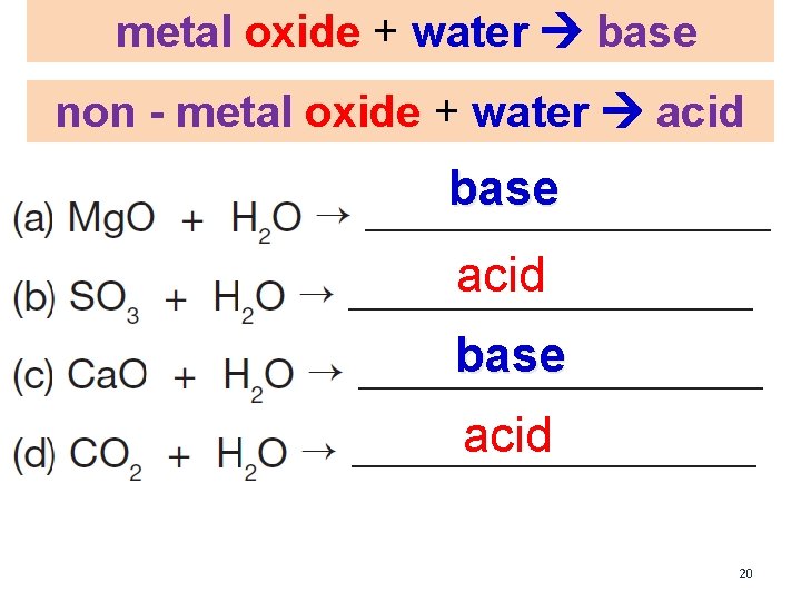 metal oxide + water base non - metal oxide + water acid base acid