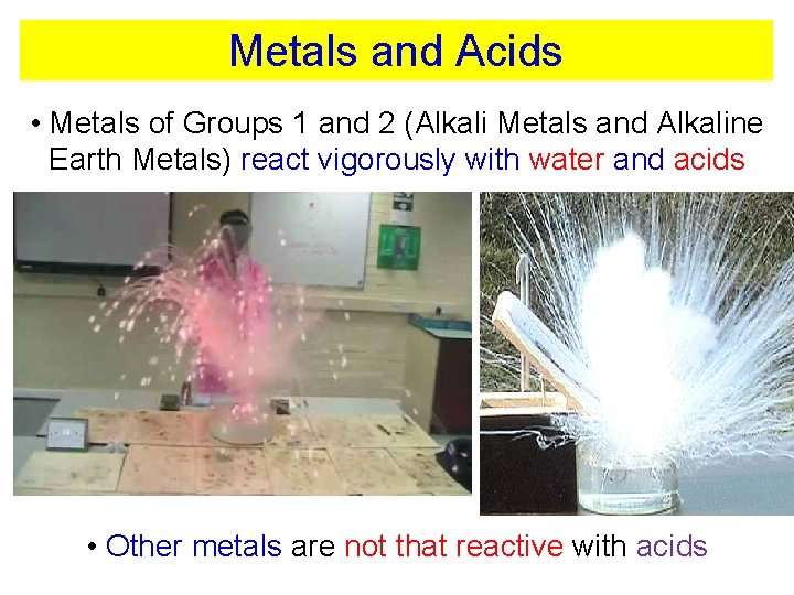 Metals and Acids • Metals of Groups 1 and 2 (Alkali Metals and Alkaline