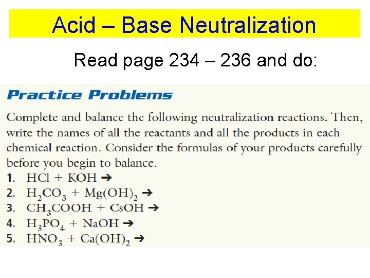 Acid – Base Neutralization Read page 234 – 236 and do: 