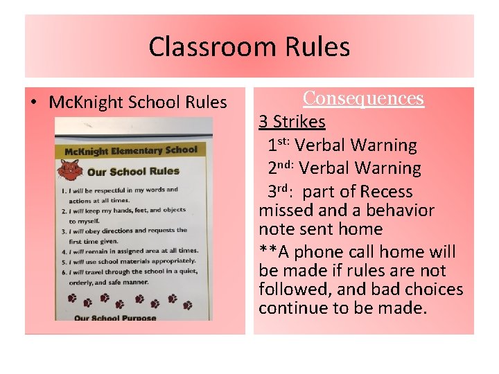 Classroom Rules • Mc. Knight School Rules Consequences 3 Strikes 1 st: Verbal Warning