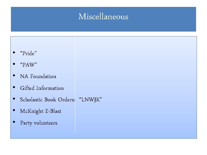 Miscellaneous • • “Pride” “PAW” NA Foundation Gifted Information Scholastic Book Orders: “LNWJK” Mc.