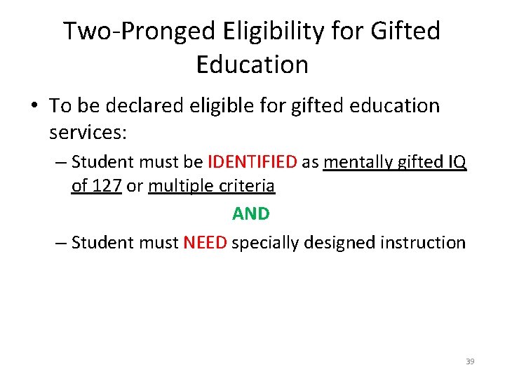 Two-Pronged Eligibility for Gifted Education • To be declared eligible for gifted education services: