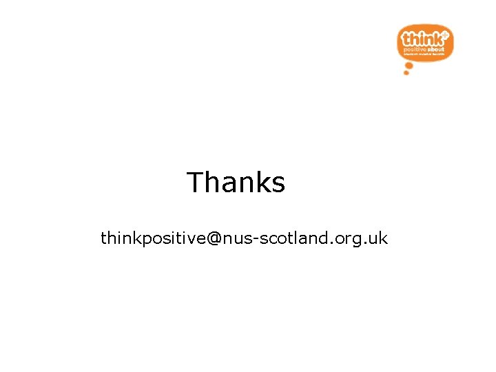 Thanks thinkpositive@nus-scotland. org. uk 