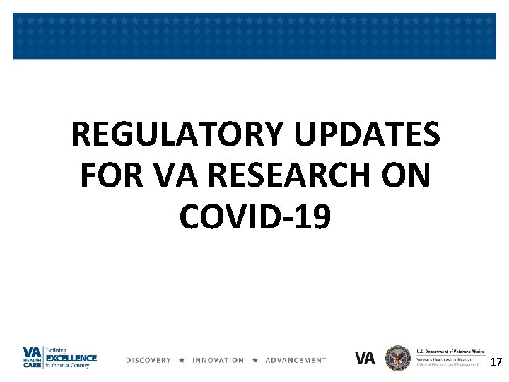 REGULATORY UPDATES FOR VA RESEARCH ON COVID-19 17 