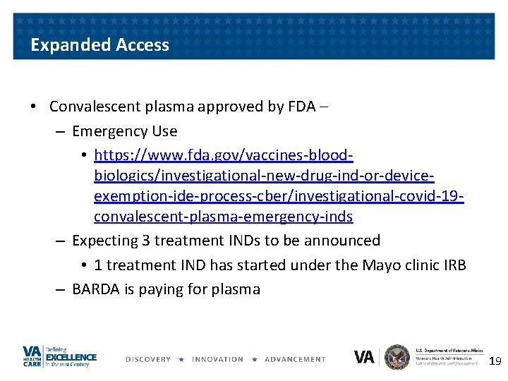 Expanded Access • Convalescent plasma approved by FDA – – Emergency Use • https: