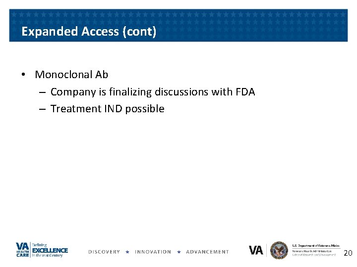 Expanded Access (cont) • Monoclonal Ab – Company is finalizing discussions with FDA –