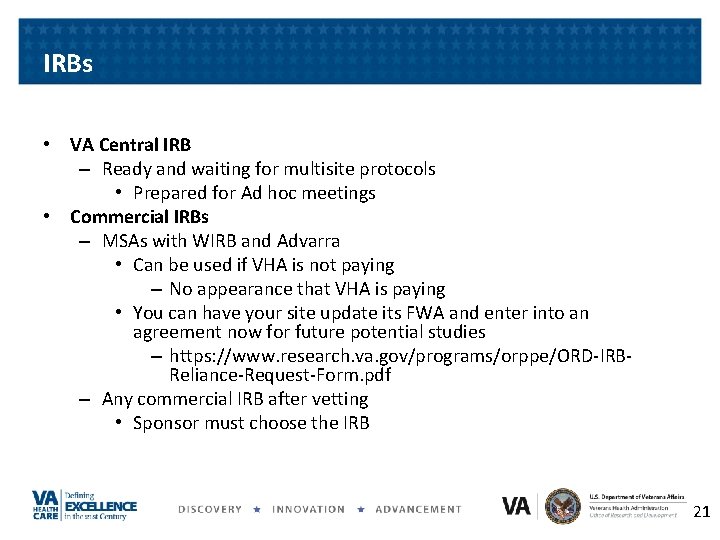 IRBs • VA Central IRB – Ready and waiting for multisite protocols • Prepared