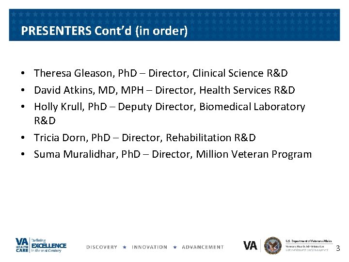 PRESENTERS Cont’d (in order) • Theresa Gleason, Ph. D – Director, Clinical Science R&D