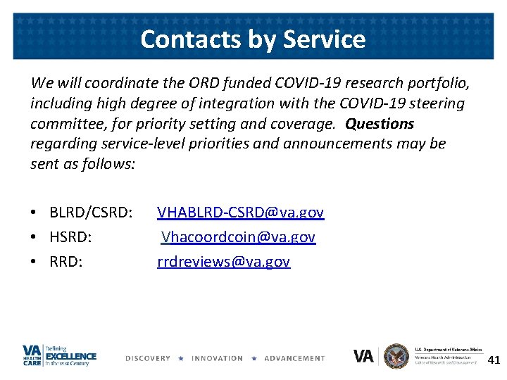 Contacts by Service We will coordinate the ORD funded COVID-19 research portfolio, including high