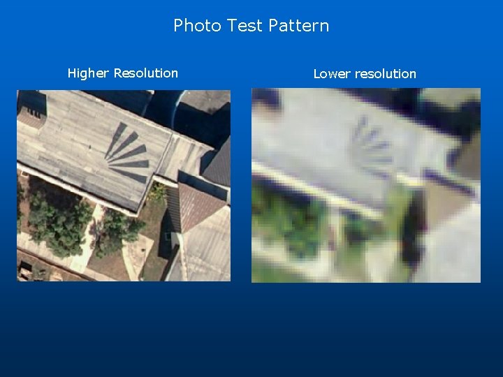 Photo Test Pattern Higher Resolution Lower resolution 