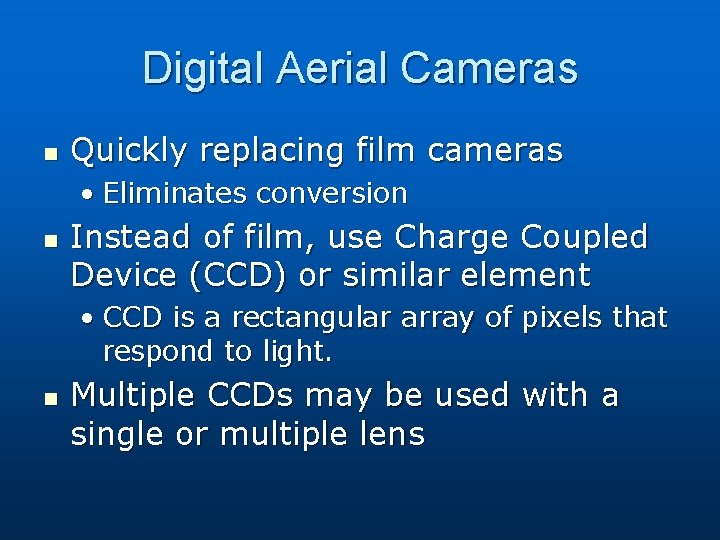 Digital Aerial Cameras n Quickly replacing film cameras • Eliminates conversion n Instead of