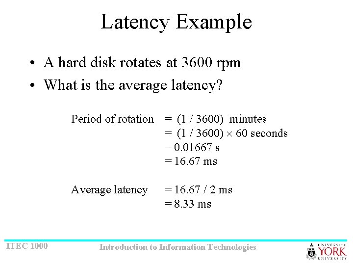 Latency Example • A hard disk rotates at 3600 rpm • What is the
