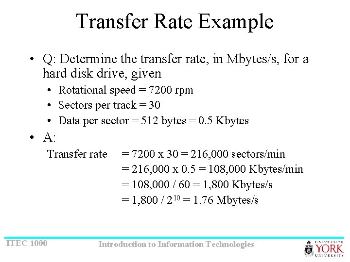 Transfer Rate Example • Q: Determine the transfer rate, in Mbytes/s, for a hard