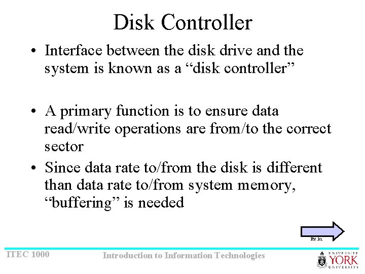 Disk Controller • Interface between the disk drive and the system is known as