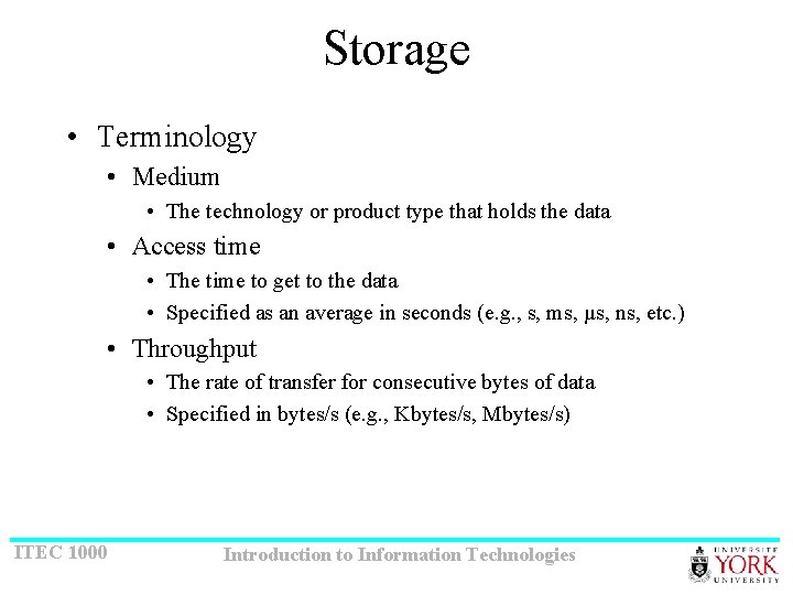 Storage • Terminology • Medium • The technology or product type that holds the