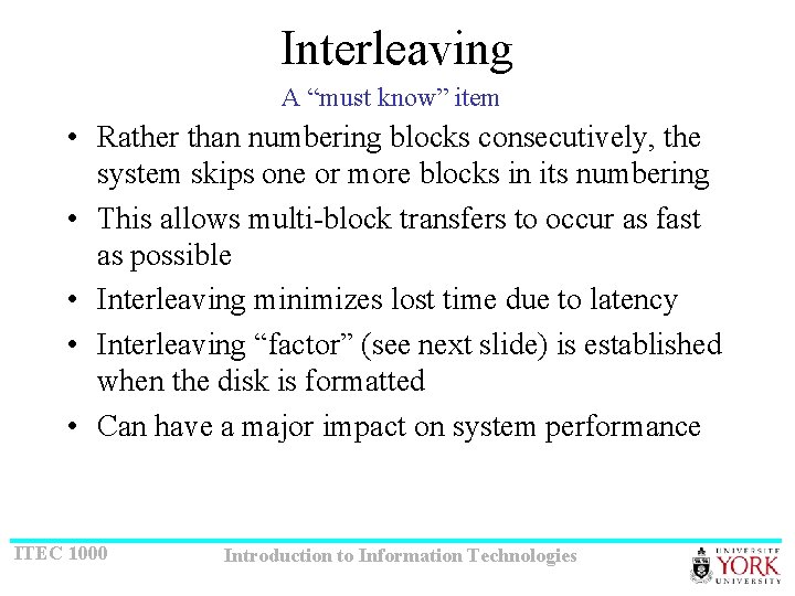 Interleaving A “must know” item • Rather than numbering blocks consecutively, the system skips