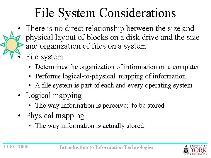 File System Considerations • There is no direct relationship between the size and physical