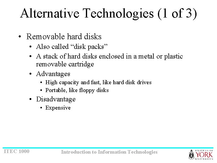 Alternative Technologies (1 of 3) • Removable hard disks • Also called “disk packs”