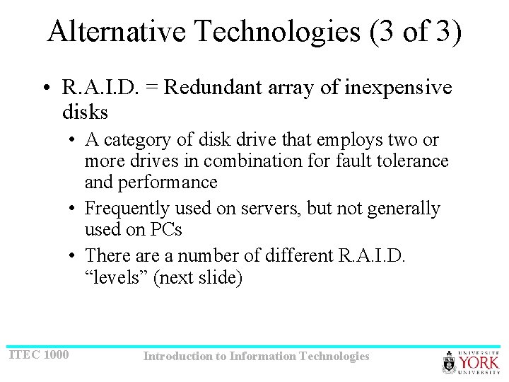 Alternative Technologies (3 of 3) • R. A. I. D. = Redundant array of