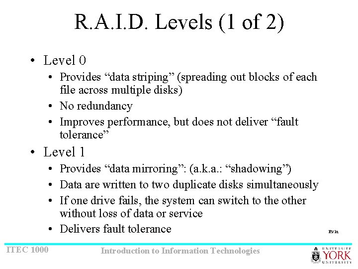 R. A. I. D. Levels (1 of 2) • Level 0 • Provides “data