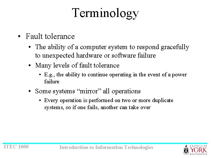 Terminology • Fault tolerance • The ability of a computer system to respond gracefully
