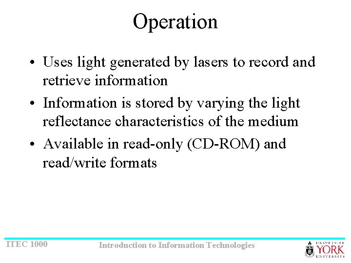 Operation • Uses light generated by lasers to record and retrieve information • Information