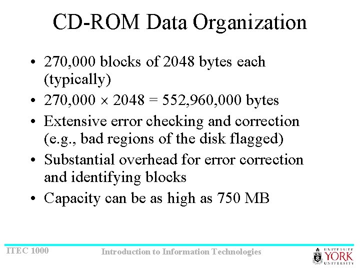 CD-ROM Data Organization • 270, 000 blocks of 2048 bytes each (typically) • 270,