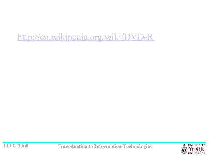 http: //en. wikipedia. org/wiki/DVD-R ITEC 1000 Introduction to Information Technologies 